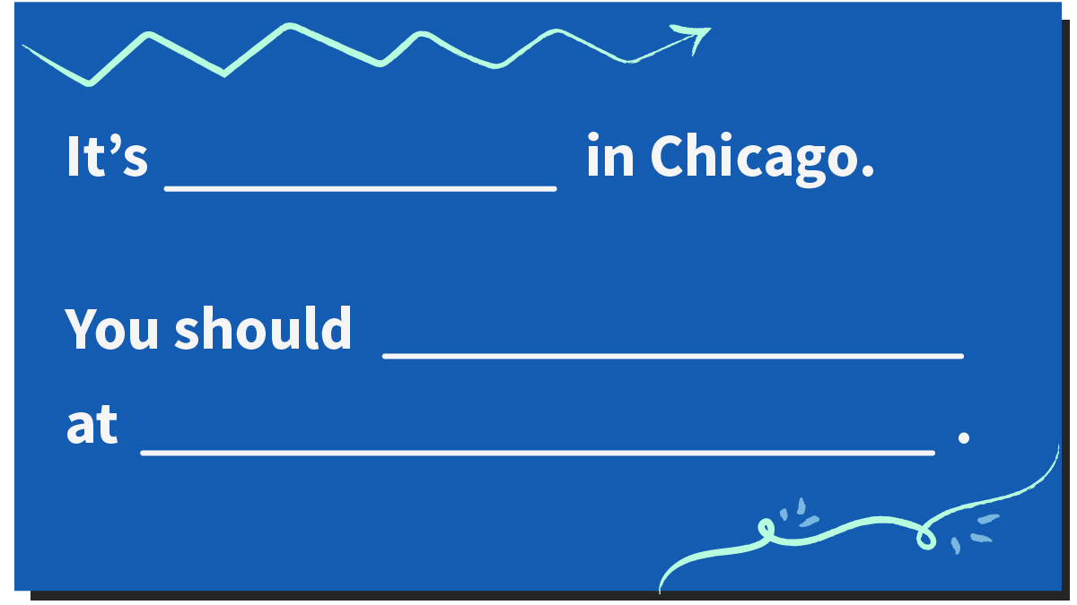 It's blank in Chicago. You should blank at blank.